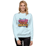 "CHASE YOUR DREAMS" Unisex Premium Sweatshirt - Image 45